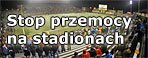 Stop przemocy na stadionach