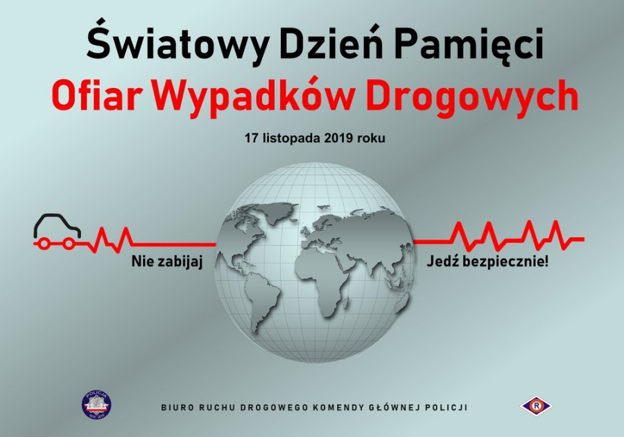 plakat z napisem światowy dzień ofiar wypadków drogowych 17 listopada 2019 roku, nie zabijaj jedź bezpiecznie! Biuro ruchu drogowego komendy głównej policji