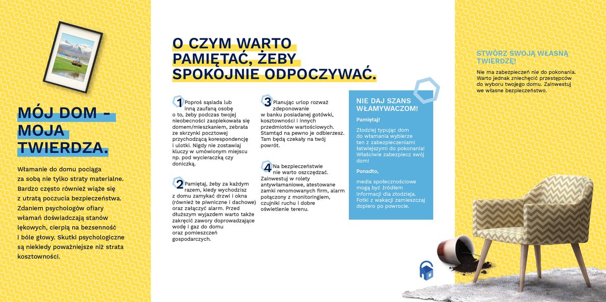 Ulotka zawiera wskazania „O czym warto pamiętać, żeby spokojnie odpoczywać” oraz opisy zatytułowane „Mój dom – moja twierdza” i „Stwórz swoją własna twierdzę”. Wskazówki zamieszczone na plakacie wypunktowane są w tekście