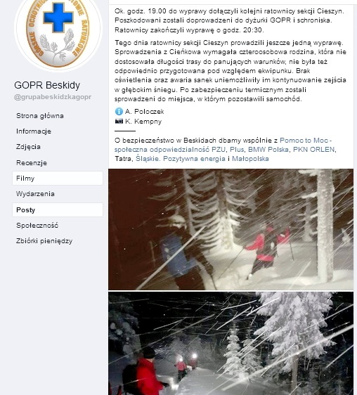 Informacja umieszczona na portalu facebook GOPR Beskidy- Tego dnia ratownicy sekcji Cieszyn prowadzili jeszcze jedną wyprawę. Sprowadzenia z Ciekowa wymagała czteroosobowa rodzina, która nie dostosowała długości trasy do panujących warunków, nie była też odpowiednio przygotowana pod względem ekwipunku. Brak oświetlenia oraz awaria sanek uniemożliwiały im kontynuowanie zejścia głębokim śniegu. Po zabezpieczeniu termicznym zostali sprowadzeni do miejsca, w którym pozostawili samochód