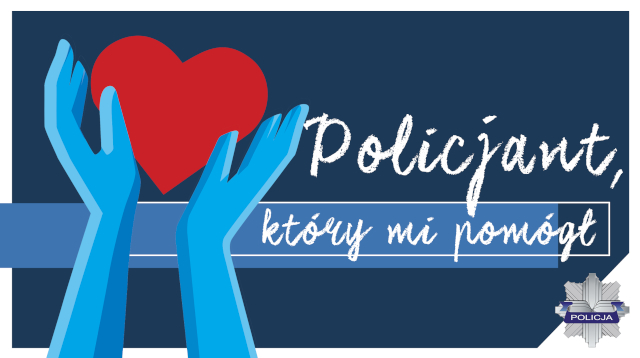 Napis Policjant, który mi pomógł i grafika przedstawiająca niebieskie dłonie trzymające czerwone serce