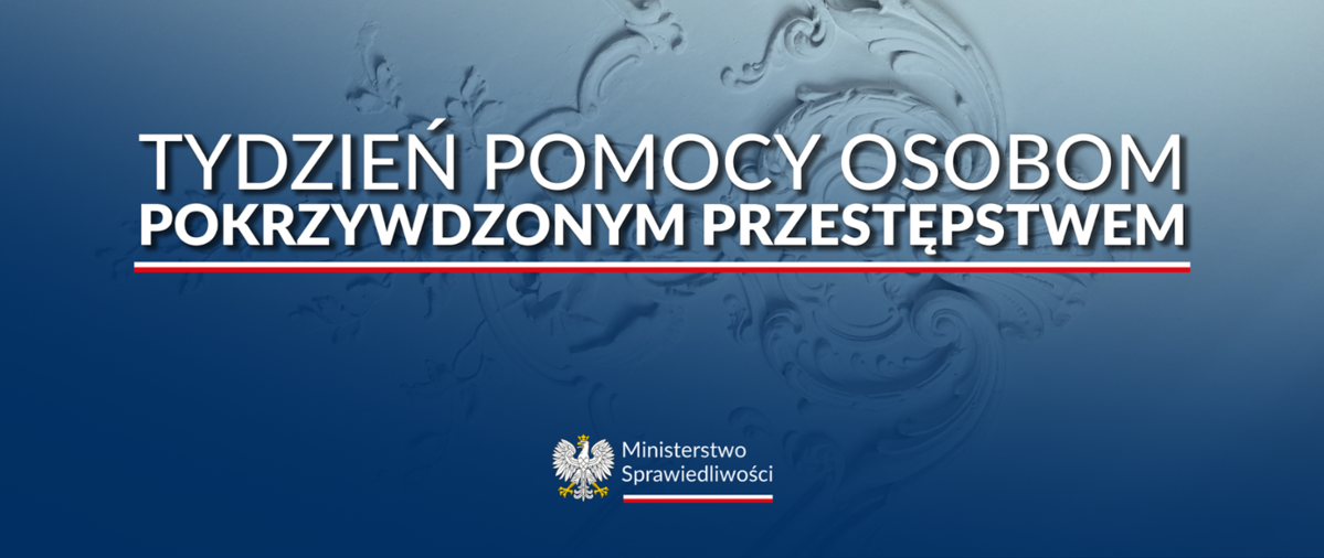 grafika przedstwia napis Tydzień Pomocy Osobom Pokrzywdzonym Przestępstwem. Poniżej napisu logo Ministerstwa Sprawiedliwości