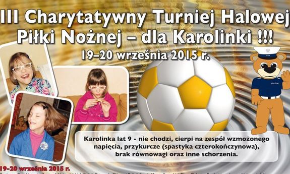 Plakat informujący o Charytatywnym Turnieju Halowej Piłki Nożnej – dla Karolinki