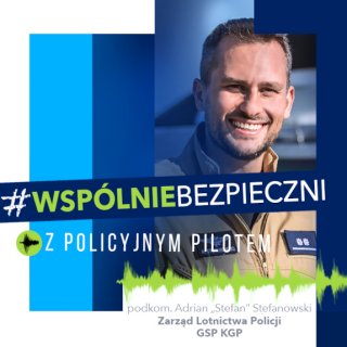 Grafika z wkomponowanym zdjęciem podkom. Adriana “Stefana” Stefanowskiego z Zarządu Lotnictwa Policji.