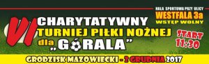 Plakat - VI Charytatywny Turniej Halowej Piłki Nożnej pod hasłem „Dla Górala”