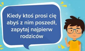 Z lewej strony chmurka z komunikatem &amp;quot;Kiedy ktoś prosi cię abyś z nim poszedł, zapytaj najpierw rodziców&amp;quot;. Po prawej stronie rysunkowa postać Szymona.