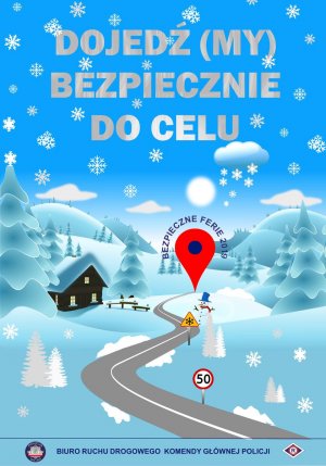 Plakat akcji Dojedź(MY) bezpiecznie do celu – Bezpiecznie ferie 2019