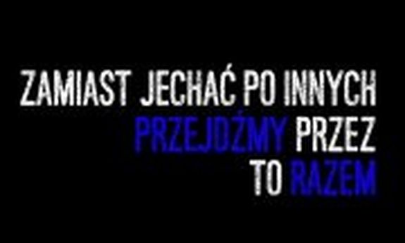 napis Zamiast jechać po innych, przejdźmy przez to razem