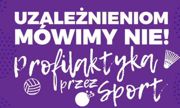 Napis: profilaktyka przez sport. Uzależnieniom mówimy nie