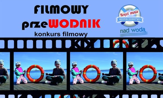 plakat informujący o konkursie „Filmowy przeWODNIK”,  grafika przedstawiająca taśmę filmową, z dziećmi trzymającymi koła ratunkowe