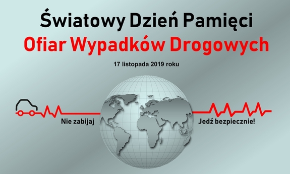 plakat z napisem światowy dzień ofiar wypadków drogowych 17 listopada 2019 roku, nie zabijaj jedź bezpiecznie! Biuro ruchu drogowego komendy głównej policji