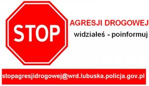 baner z napisem stop agresji drogowej, widziałeś poinformuj. stopagresjidrogowej@wrd.lubuska.policja.gov.pl. Po lewej stronie znak STOP