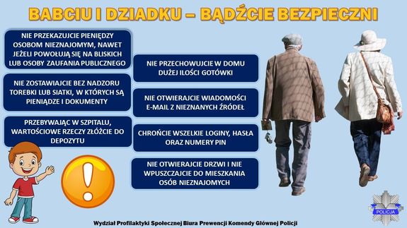 plakat z umieszczonymi na nim postaciami babci i dziadka, wnuczka oraz logiem Policji z głównym napisem na górze: Babciu i Dziadku - bądzcie bezpieczni oraz radami i wskazówkami dotyczącymi ich bezpieczeństwa w życiu codziennym