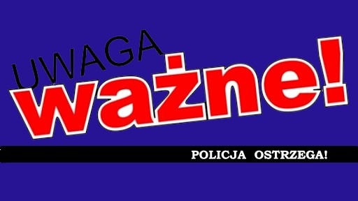 Napis: uwaga ważne! Policja ostrzega!