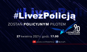 Grafika informująca o mającym się odbyć 27 kwietnia o godz. 17.00  #LivezPolicją - zostań policyjnym pilotem z okazji 90-lecia lotnictwa policyjnego