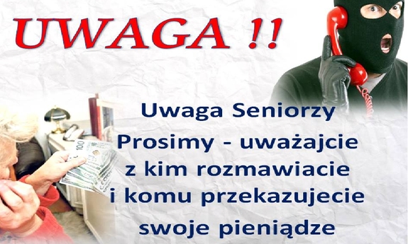 plakat ostrzegający przed oszustami. Na górze napis Uwaga!! Poniżej: Uwaga seniorzy prosimy - uważajcie z kim rozmawiacie i komu przekazujecie swoje pieniądze. W prawym górnym rogu mężczyzna w kominiarce rozmawiający przez telefon