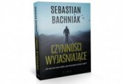 okładka książki z napisem Sebastian Bachniak p: Czynności wyjaśniające. W tle postać mężczyzny idącego pustą drogą we mgle