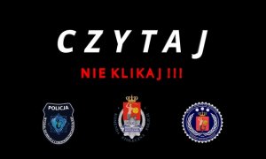 banner z napisem czytaj nie klikaj, poniżej napisu 3 loga: komendy stołecznej policji, wydziału komunikacji społecznej, wydziału do walki z cyberprzestępczością