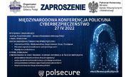 Plakat zaproszenie na Międzynarodową Konferencję Policyjna Cyberbezpieczeństwo 27 IV 2022