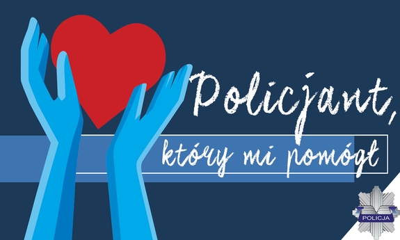 banner konkursu, grafika przedstawia wyciągnięte do góry dłonie a wnich serce, obok napis policjant, który mi pomógł