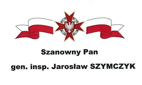 godło Polski na czerwonym tle, z dwóch stron biało - czerwone szarfy a pod spodem napis: Szanowny Pan gen. insp. Jarosław Szymczyk