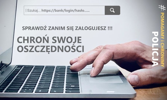 Dłoń na klawiaturze laptopa obok  napis sprawdź, zanim się zalogujesz oraz pomagamy i chronimy policja