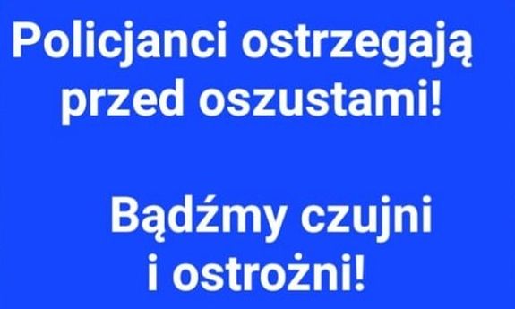 Napis: Policjanci ostrzegają przed oszustami! Bądźmy czujni i ostrożni!