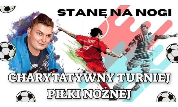 Plakat z napisem: stanę na nogi charytatywny turniej piłki nożnej. W tle znajduje się grafika z piłkarzami a także zdjęcie chorego chłopca Alana