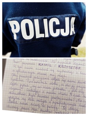 Kolaż, na którym znajduje się w górnej części policjant w umundurowaniu służbowym. Poniżej list z podziękowaniami skierowanymi do policjantów. Autorka listu napisała między innymi: Na sygnale dojechali do nas panowie: Kamil i Krzysztof. W tym czasie znalazł się wychodząc z lasu w opłakanym stanie mój mąż. Obaj panowie policjanci zajęli się nami bardzo życzliwie. Powiadomili straż, a do jej przyjazdu często pytali, czy coś nam potrzeba. Jak się czujemy. Nie często spotyka się tak miłych i sympatycznych ludzi. Wrócili nam wiarę w policję. Tą drogą chcemy jeszcze raz bardzo serdecznie podziękować.
