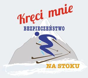 Grafika z napisem Kręci mnie bezpieczeństwo na stoku