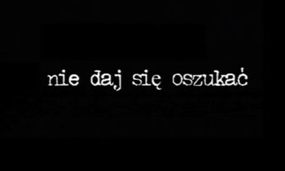 Na czarnym tle napis w kolorze białym: Nie daj się oszukać.