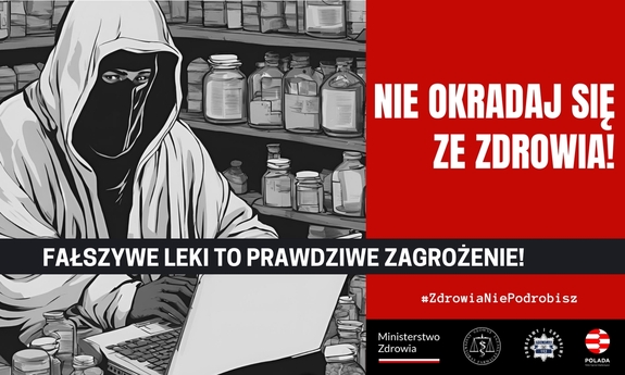 Plakat kampanii &quot;Nie okradaj się ze zdrowia. Fałszywe leki to prawdziwe zagrożenie&quot;.