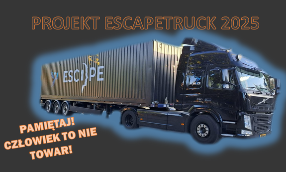 Grafika przedstawia Escapetrucka i napisy: projekt ESCAPETRUCK 2025, pamiętaj człowiek to nie towar!