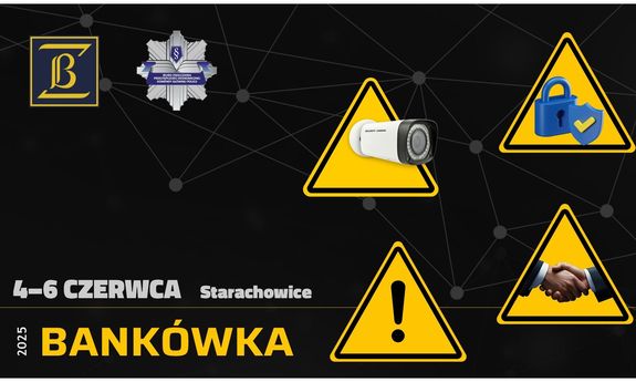Grafika z logo Związku Banków Polskich oraz Biura Zwalczania Przestępczości Ekonomicznej Komendy Głównej Policji, z boku widoczne są żółte trójkąty, na których kolejno umieszczone są kamera, kłódka, wykrzyknik i uścisk dwóch dłoni. Poniżej napis 4-6 czerwca Starachowice a pod nim napis: 2025 Bankówka.