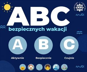 Grafika z napisem: ABC Bezpiecznych Wakacji - Aktywnie, Bezpiecznie, Czujnie.