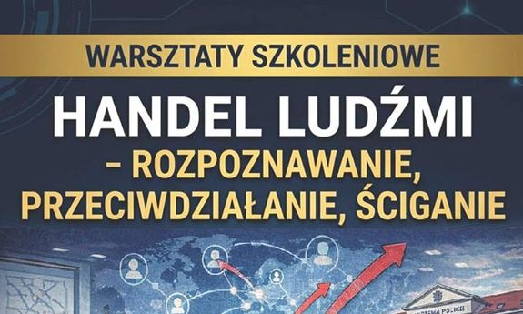 Warsztaty szkoleniowe dla funkcjonariuszy Policji, Straży Granicznej, prokuratorów, dotyczące współpracy w zakresie ścigania przestępstw handlu ludźmi, wymiany doświadczeń, najlepszych praktyk oraz analizy orzecznictwa w sprawach o handel ludźmi