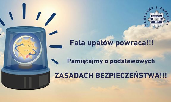 Fala upałów powraca - nie zapominajmy o bezpieczeństwie!