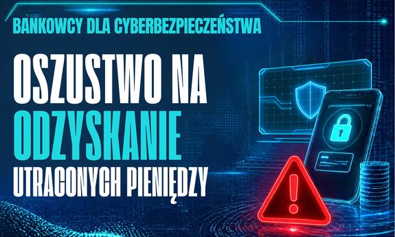 Ilustracja materiału: Bankowcy dla CyberEdukacji: straciłeś pieniądze? Uważaj, oszuści mogą spróbować ponownie