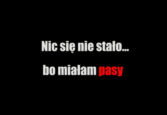 Napis &quot;Nic się nie stało bo miałam pasy&quot;