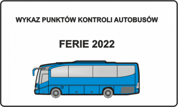 W górnej części znajduje się napis: Wykaz punktów kontroli autobusów, poniżej ferie 2022.
W dolnej części znajduje się obrazek przedstawiający niebieski autobus.
