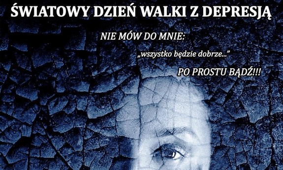 plakat z napisem: Światowy Dzień Walki z Depresją. Nie mów do mnie &amp;amp;quot;Wszystko będzie dobrze&amp;amp;quot;... Po prostu bądź